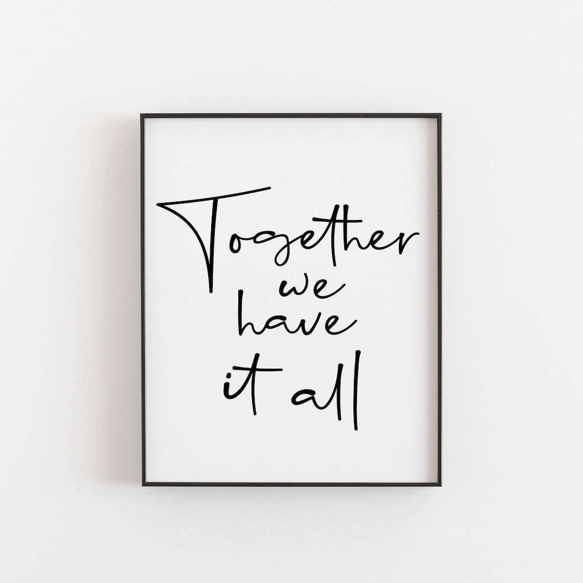 Together We Have It All Love Prints, Valentine Decor