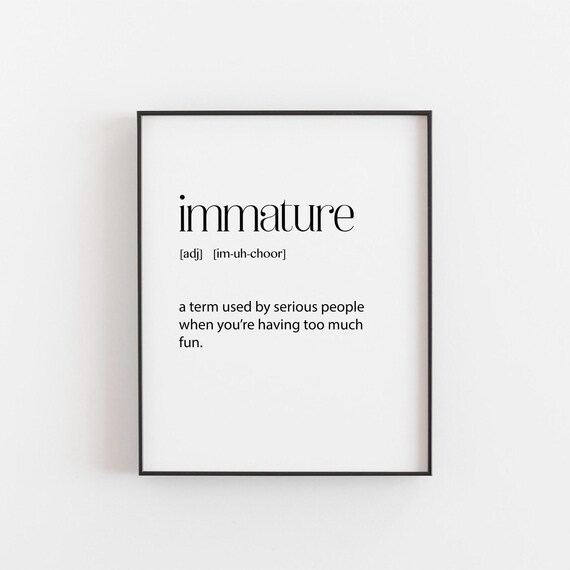 Immature Definition Funny Typography Poster for Teens and Friends Decor