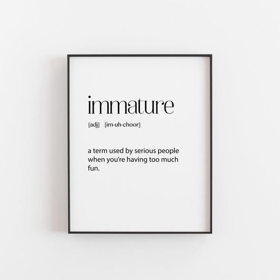 Immature Funny Definition Print Teen Room Wall Art Sassy Typography Poster Bold Humour Decor Fun Gift For Teens Best Friends