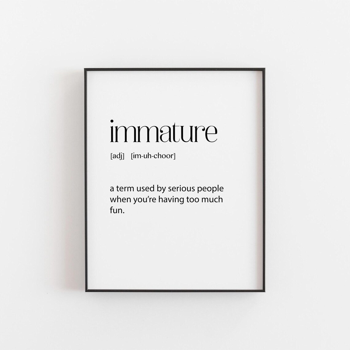 Immature Definition Funny Typography Poster for Teens and Friends Decor