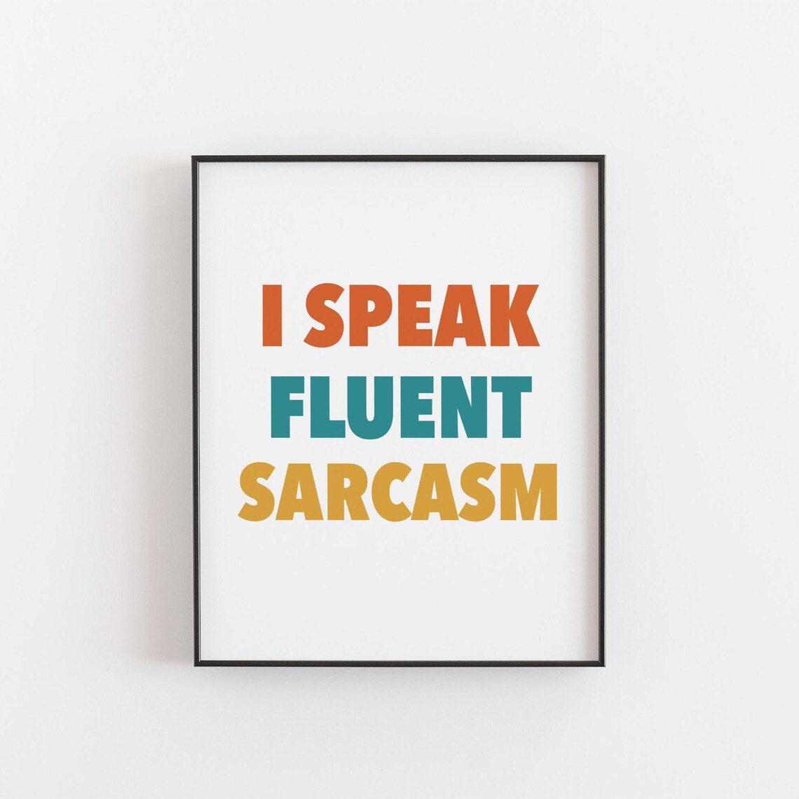 I Speak Fluent Sarcasm Teen Room Art Print