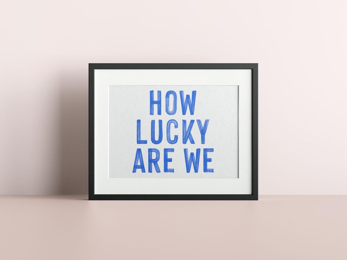 How Lucky Are We Blue Brush Typography Inspirational Poster Decor - Image 2