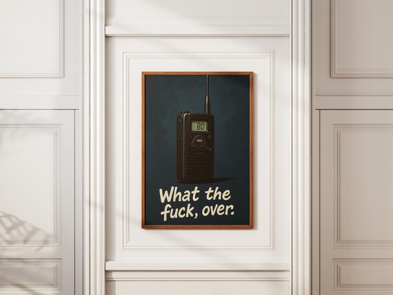 What the Fuck Over Funny Walkie Talkie Radio Operator Poster