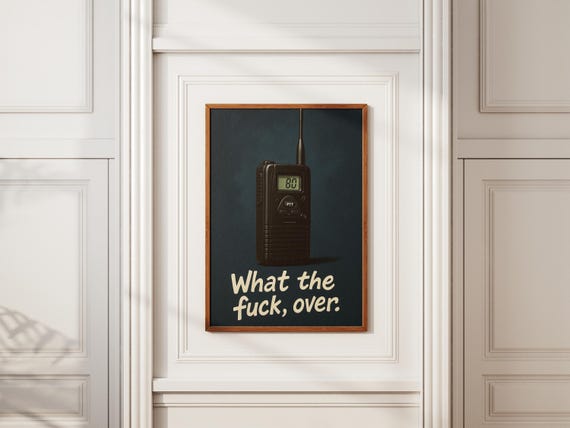 What The Fuck Over Poster Funny Radio Operator Wall Art Dark Humor Decor Gift