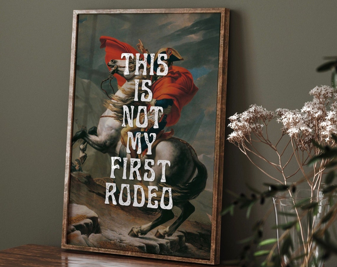 This Is Not My First Rodeo Napoleon Horse Crossing Funny Poster