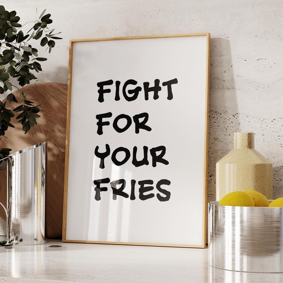 Fight For Your Fries Print Kitchen Decor Cute Cooking Art Wall Minimalist