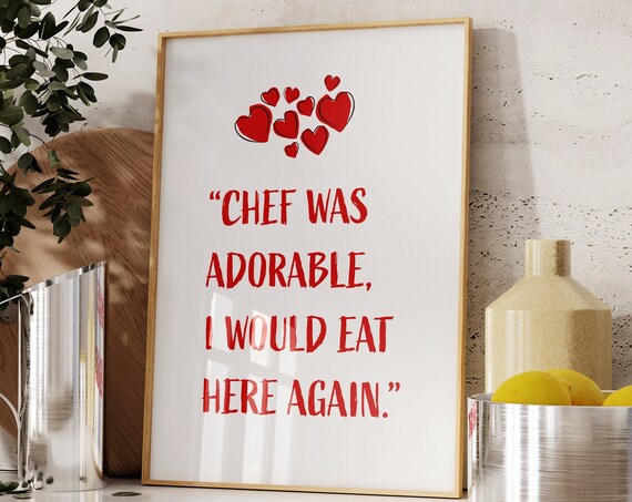 Chef Was Adorable I Would Eat Here Again Funny Kitchen Quote Poster Red Hearts