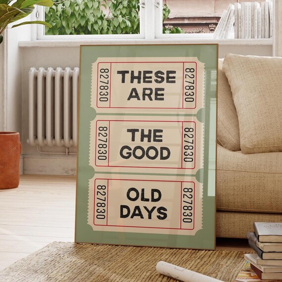 These Are The Good Old Days Sage Green Ticket Stub Quote Poster