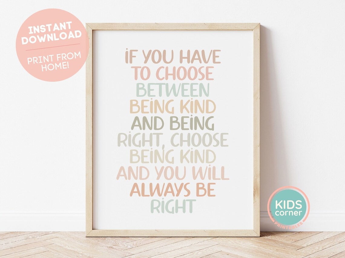 Choose Being Kind and You Will Always Be Right Kindness Quote Poster
