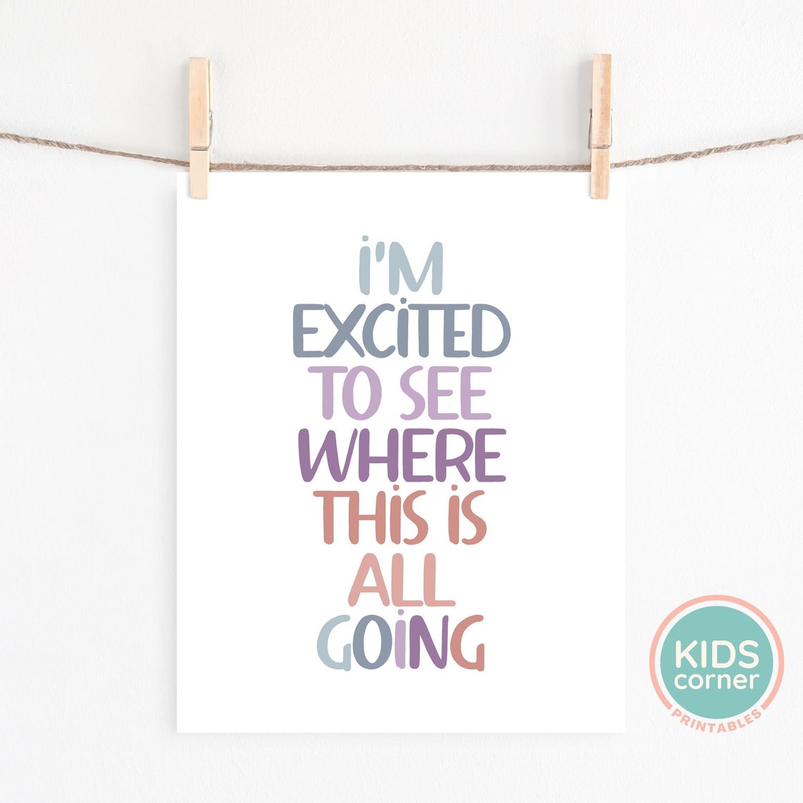 Im Excited To See Where This Is All Going Colorful Quote Poster - Image 2
