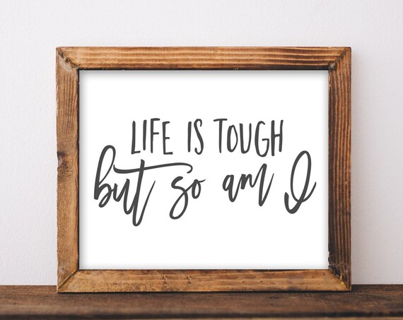 Wall Art Life Is Tough But So Am I Inspirational Quotes Self Love Affirmation Diy Home Decor Gift For Her Black White