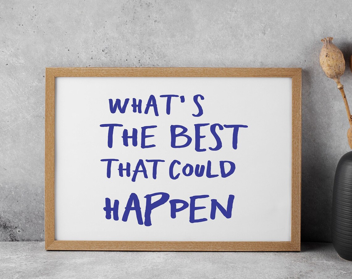 Whats The Best That Could Happen Blue Hand Lettered Quote Poster