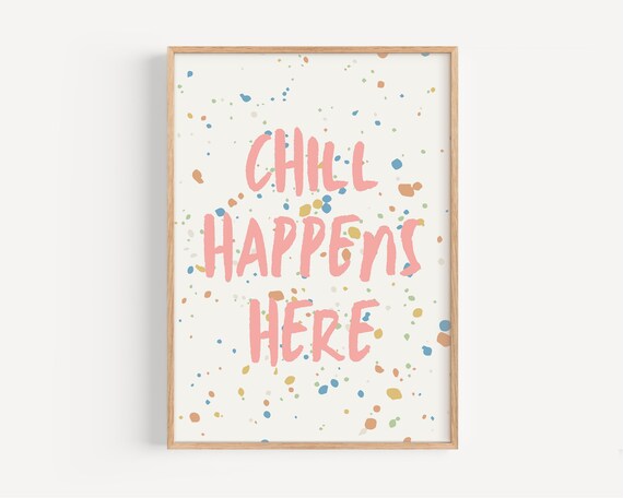 Chill Happens Here Pink Hand Lettered Confetti Relax Quote Poster
