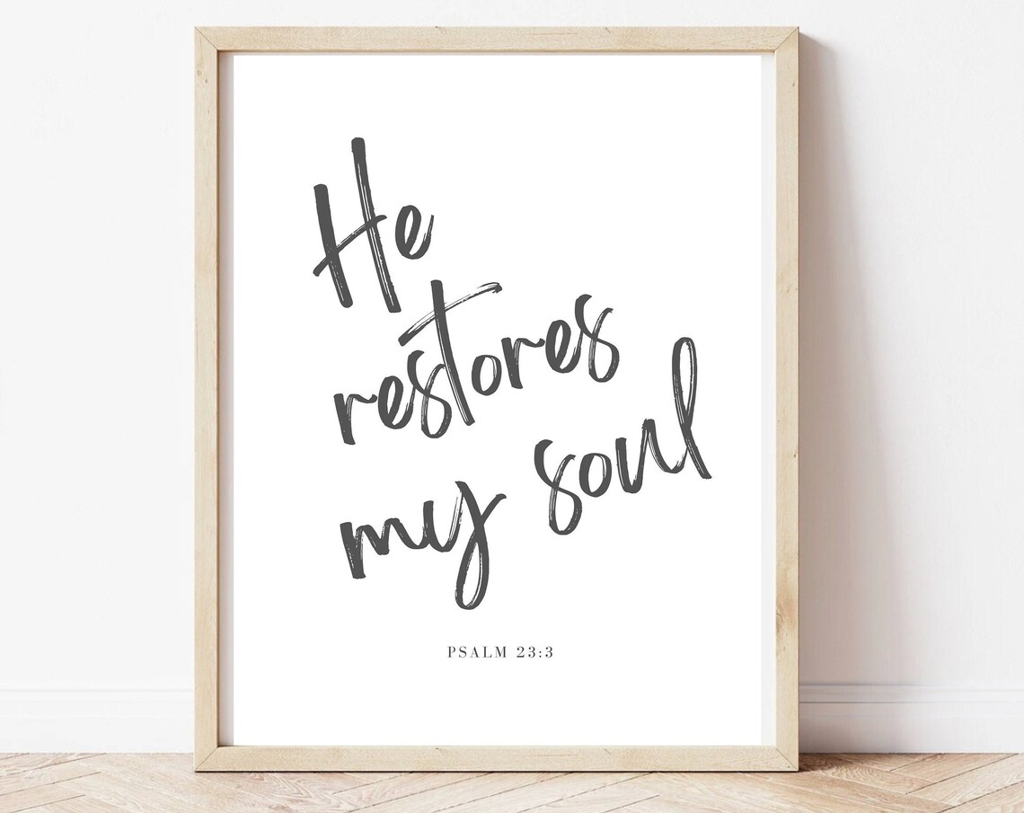 He Restores My Soul Psalm 23:3 Bible Verse Art