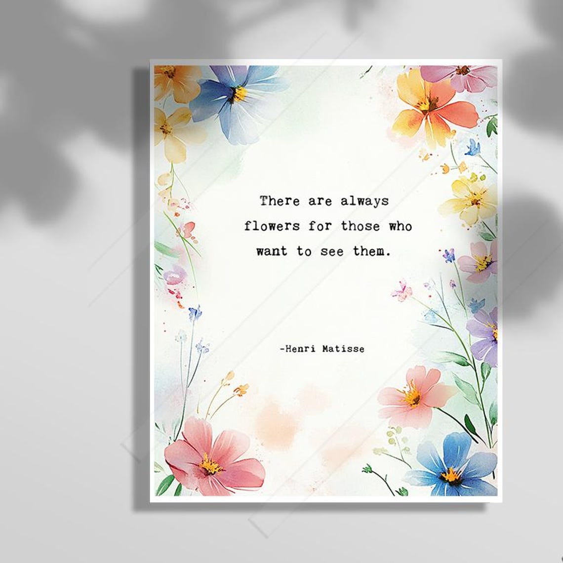 There Are Always Flowers For Those Who Want To See Them Henri Matiss Inspirational Quote Art Print Watercolor Flower Art Nature Art