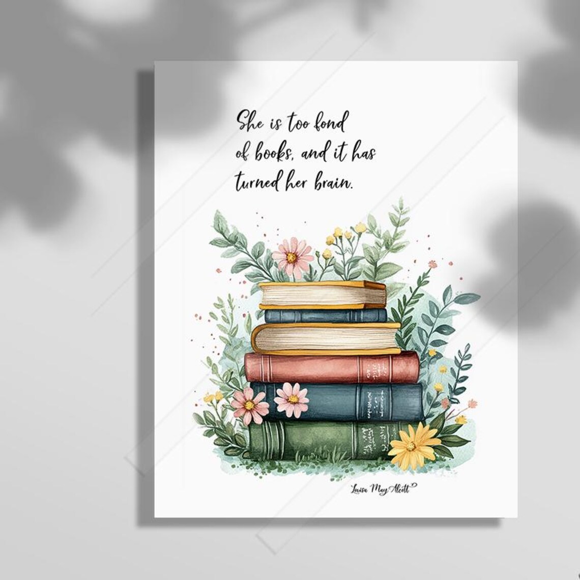 Louisa May Alcott She Is Too Fond Of Books Floral Book Stack Poster