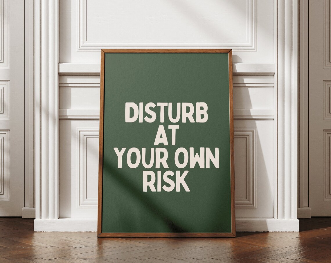Disturb At Your Own Risk Bold Green Funny Sarcastic Quote Poster