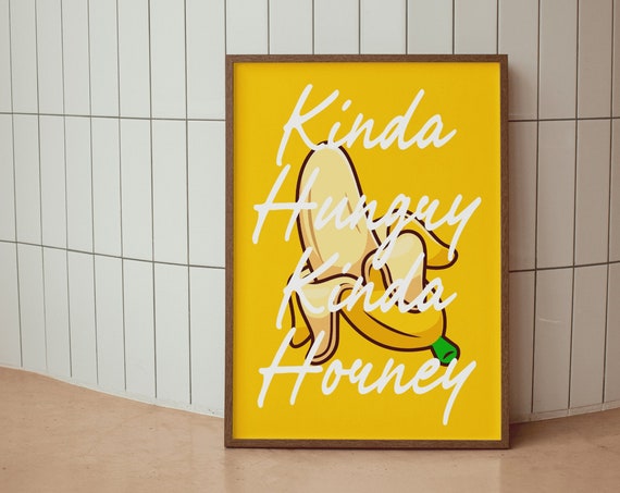 Funny Naughty Wall Art Print Kinda Hungry Kinda Horney Sexy Adult Humor Yellow Kinky Banana Poster Cheeky Home Decor Sassy Quotes