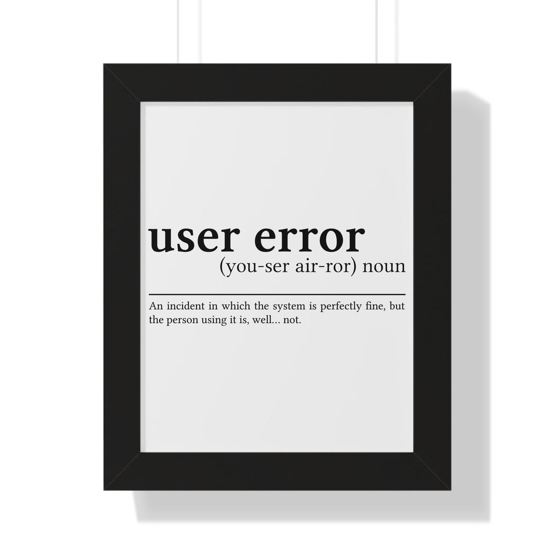 User Error Funny Definition Poster for Tech Support IT Team Gift