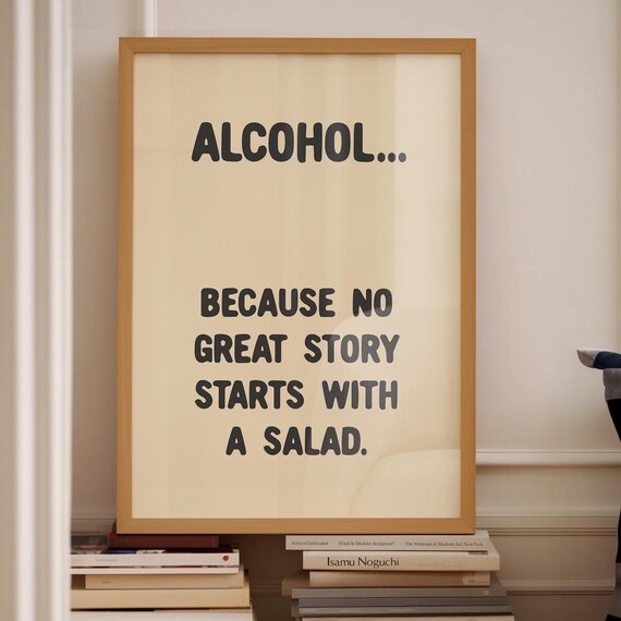 Alcohol Because No Great Story Starts With a Salad Funny Quote Poster