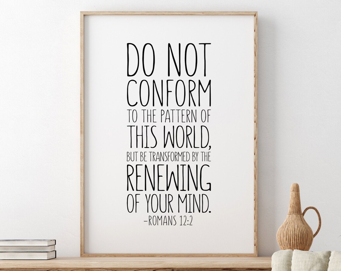 Romans 12:2 Do Not Conform Renewing Of Your Mind Verse Poster