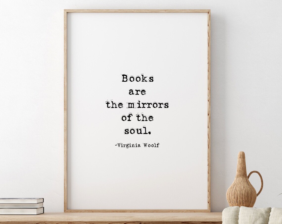 Books Are The Mirrors Of The Soul Virginia Woolf Quote Wall Art Book Lovers Gift Literary Quote Inspirational Quote