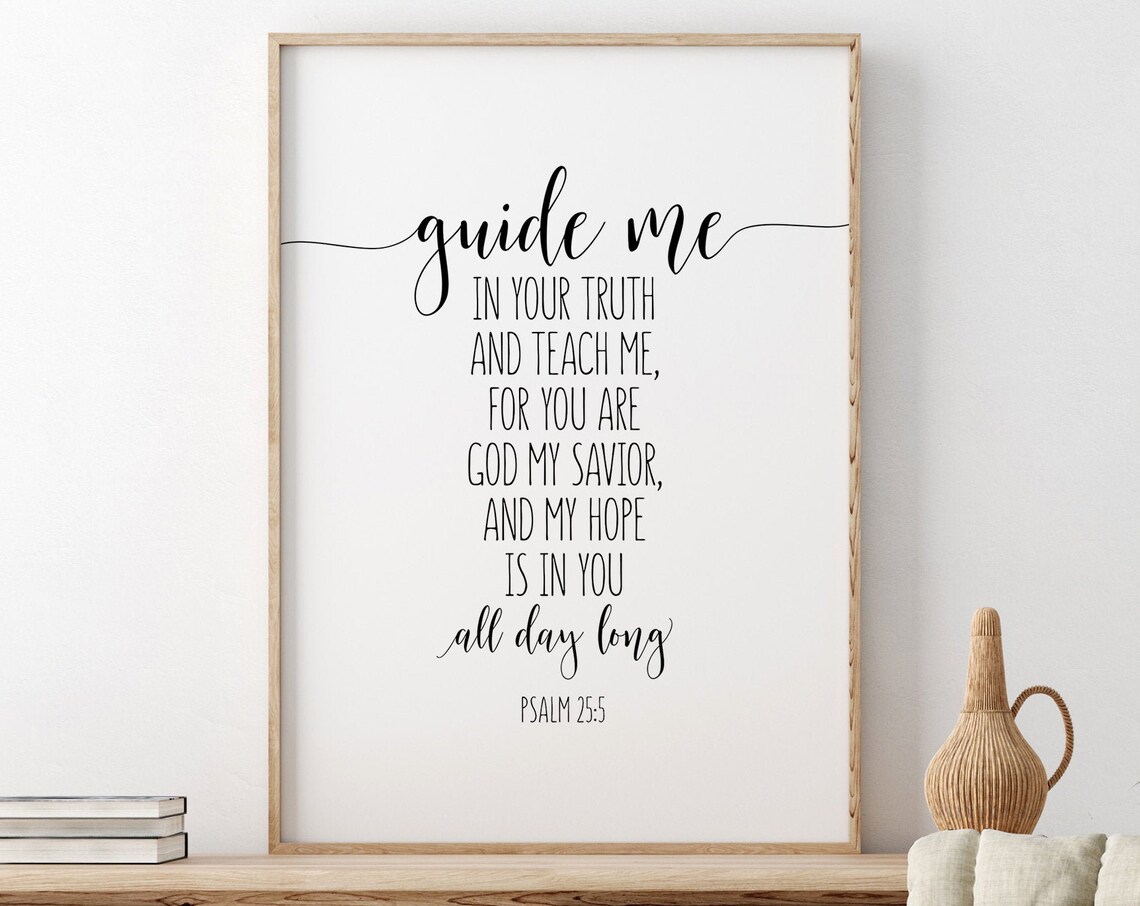 Psalm 25:5 Guide Me In Your Truth And Teach Me Scripture Poster