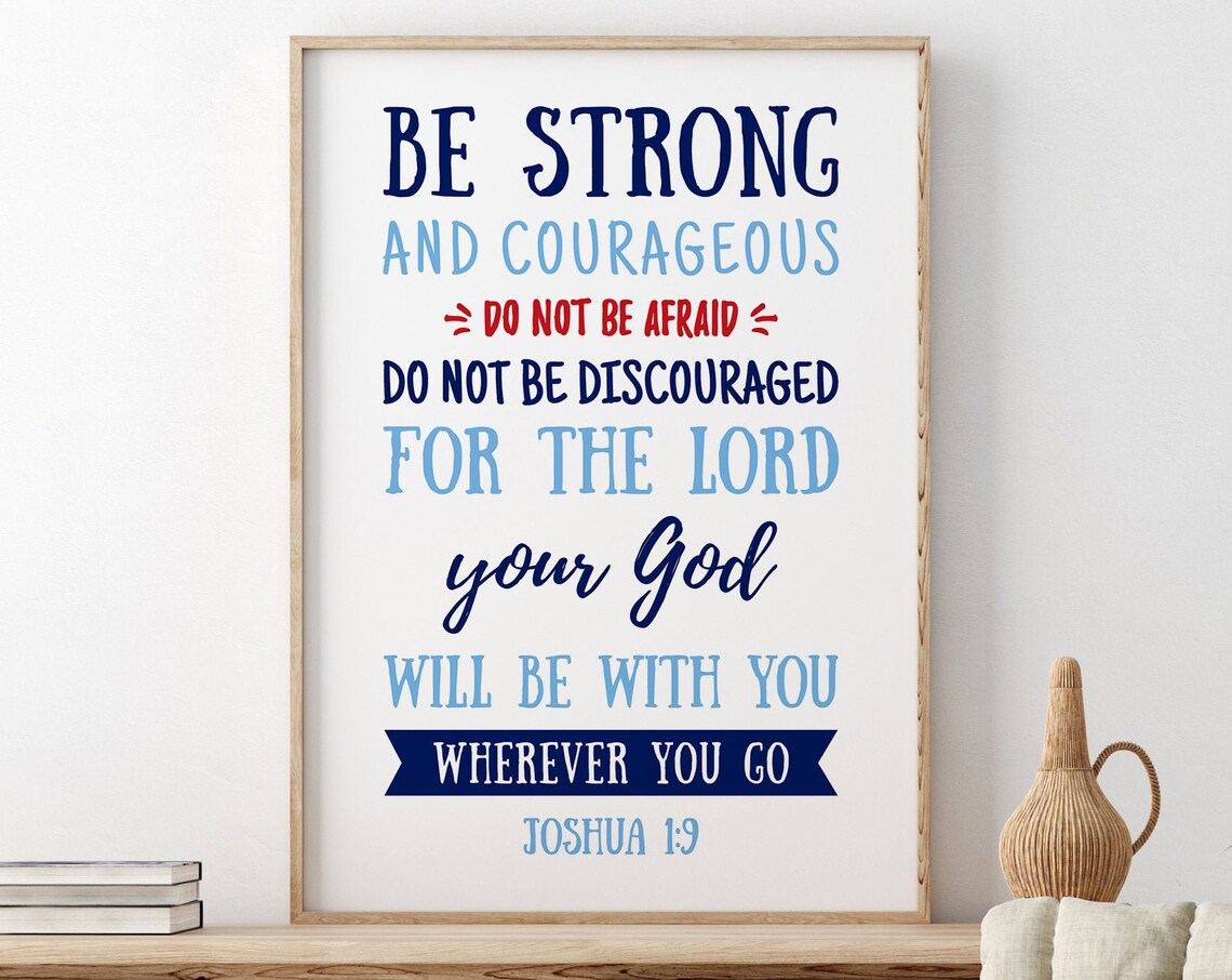 Be Strong And Courageous, Joshua 1:9 Scripture Art