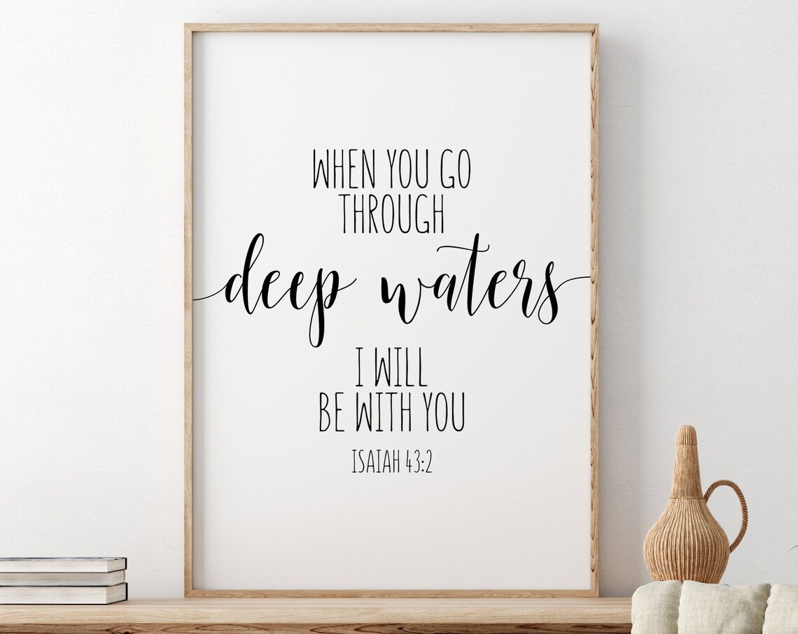 When You Go Through Deep Waters Isaiah 43:2 Scripture Poster