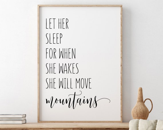 Let Her Sleep For When She Wakes She Will Move Mountains Girls Room Decor Inspirational Quote Nursery Decor Girls Gift