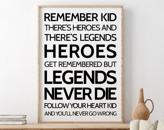 Remember Kid Heroes Remembered Legends Never Die Quote Art Poster