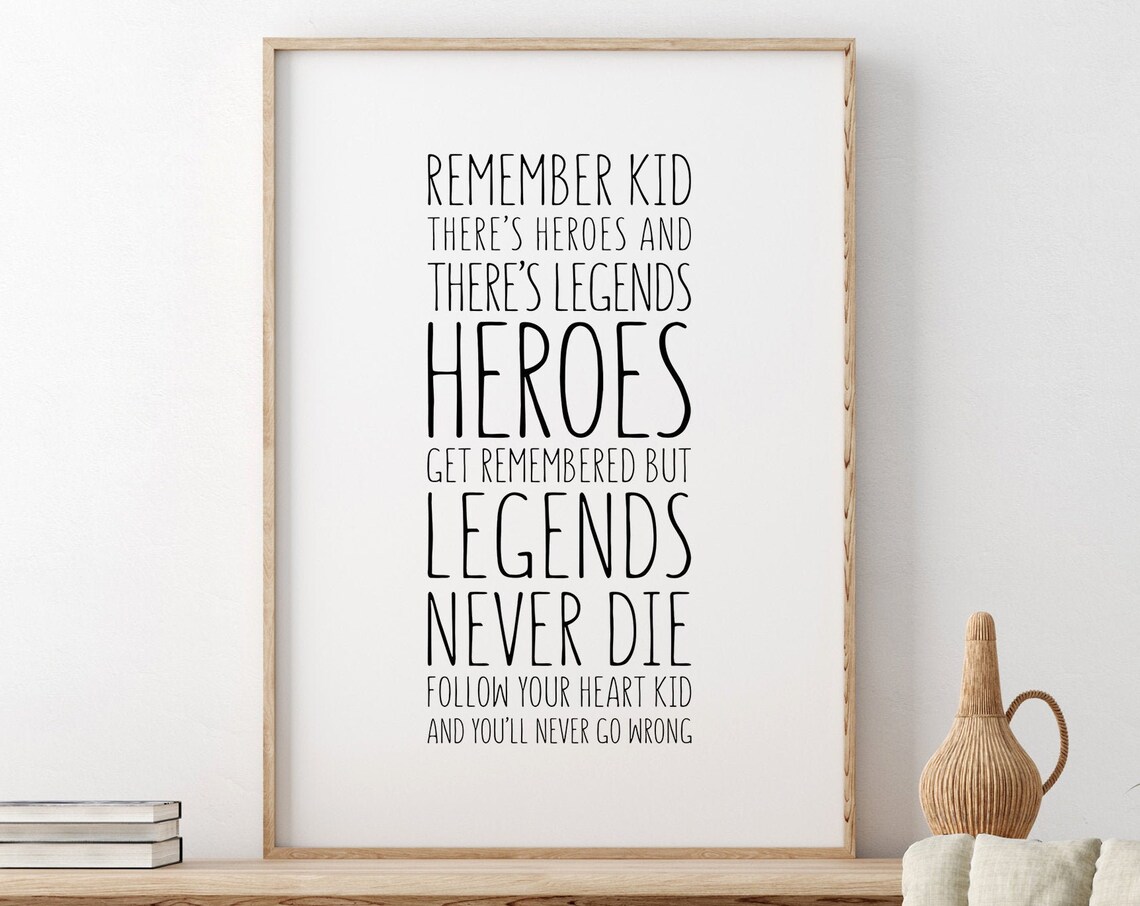 Heroes Get Remembered But Legends Never Die Black And White Quote Poster