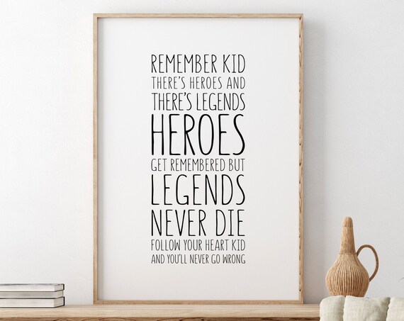 Heroes Get Remembered But Legends Never Die Black And White Quote Poster