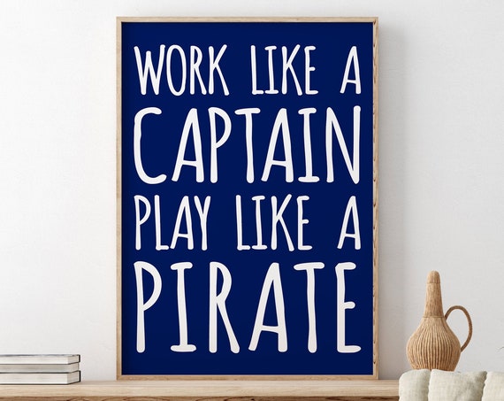 Work Like A Captain Play Like A Pirate Wall Art Kids Wall Decor Kids Gift Nautical Decor Boys Room Decor Navy Blue