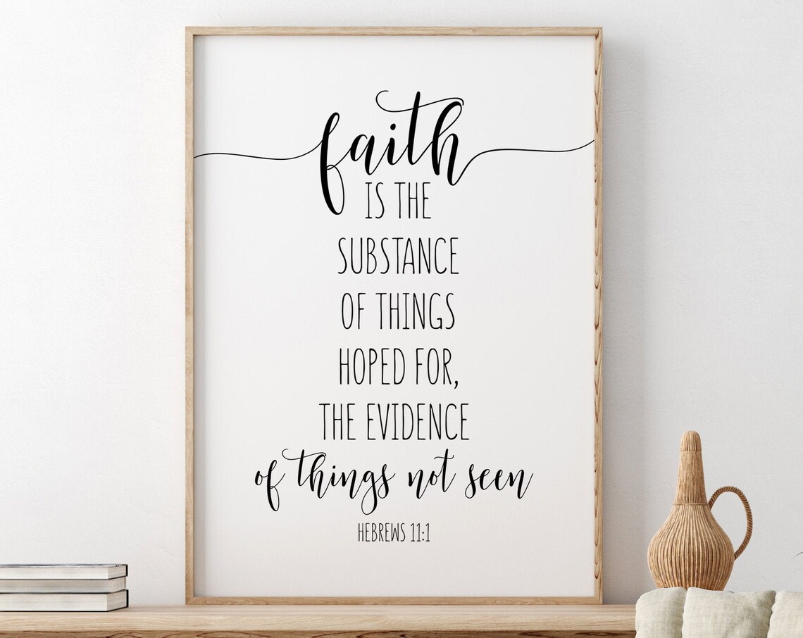 Faith Is The Substance Of Things Hoped For Hebrews 11:1 Poster