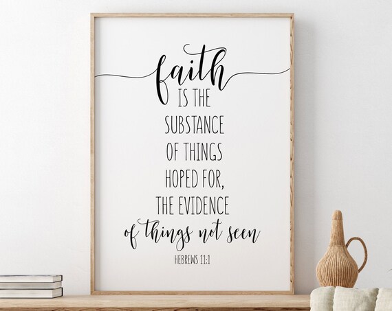 Faith Is The Substance Of Things Hoped For Hebrews 11:1 Poster