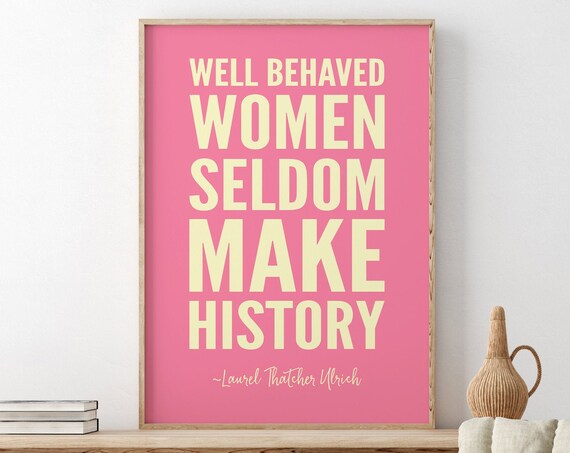 Well Behaved Women Seldom Make History Pink Feminist Art Poster