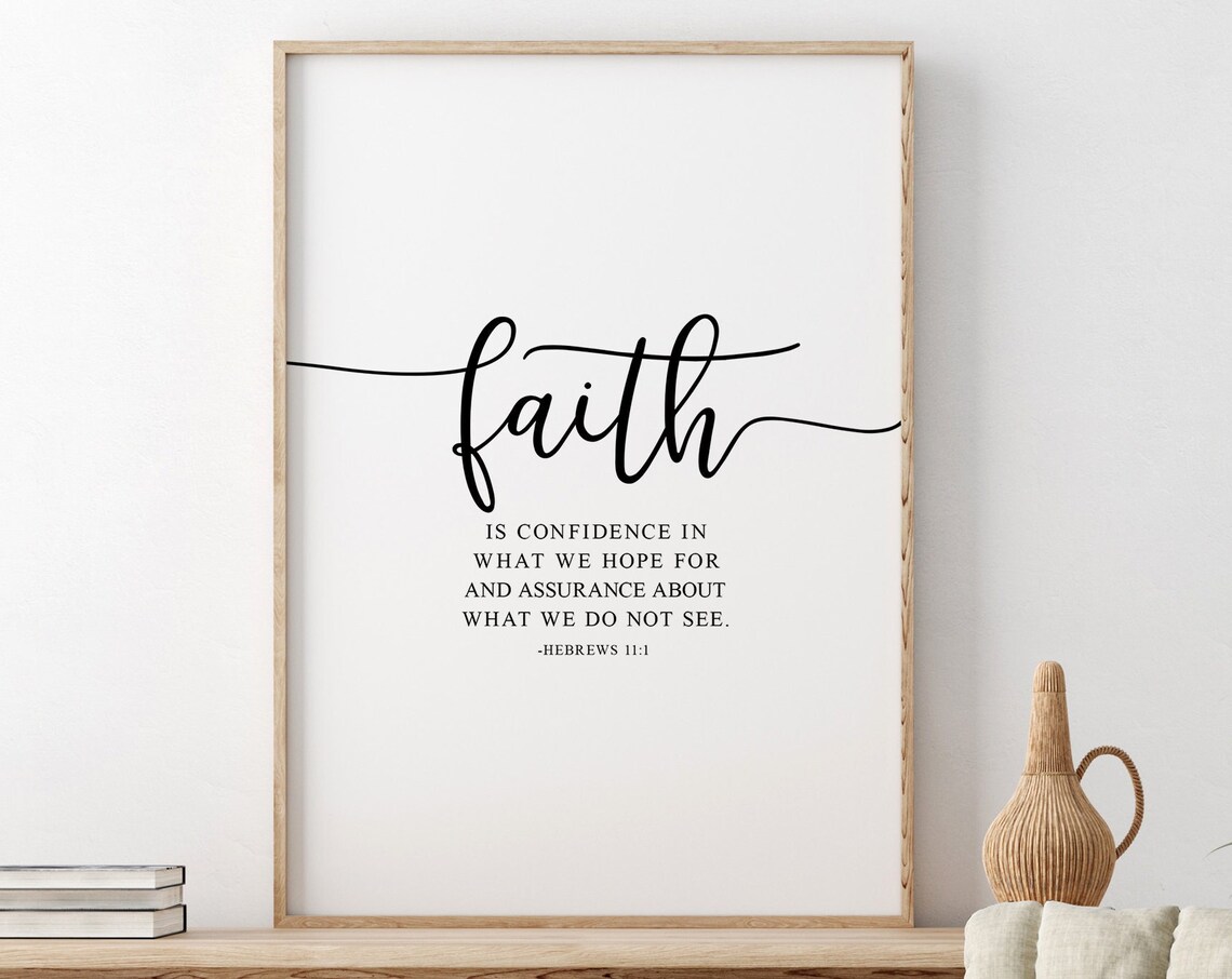 Faith Is Confidence In What We Hope For Hebrews 11:1 Script Poster