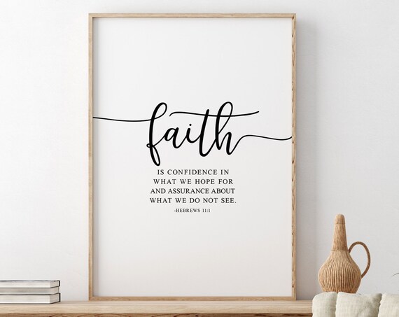 Faith Is Confidence In What We Hope For Hebrews 11:1 Script Poster