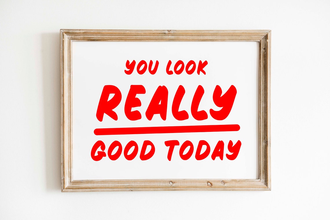 Funny Horizontal Typography Print You Look Really Good Today Poster Large Typography Wall Art Unique Christmas Gift Poster Art - Image 2