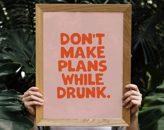 Trendy Pink And Orange Dont Make Plans While Drunk Print Funny Bathroom Wall Art Minimalist Home Decor Bar Cart Art