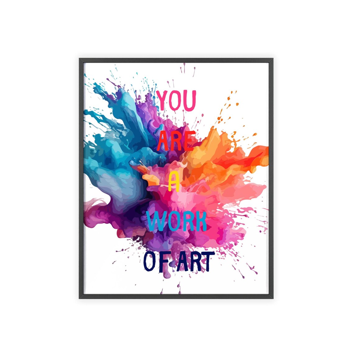 You Are A Work Of Art Colorful Paint Splash Motivational Poster - Image 3