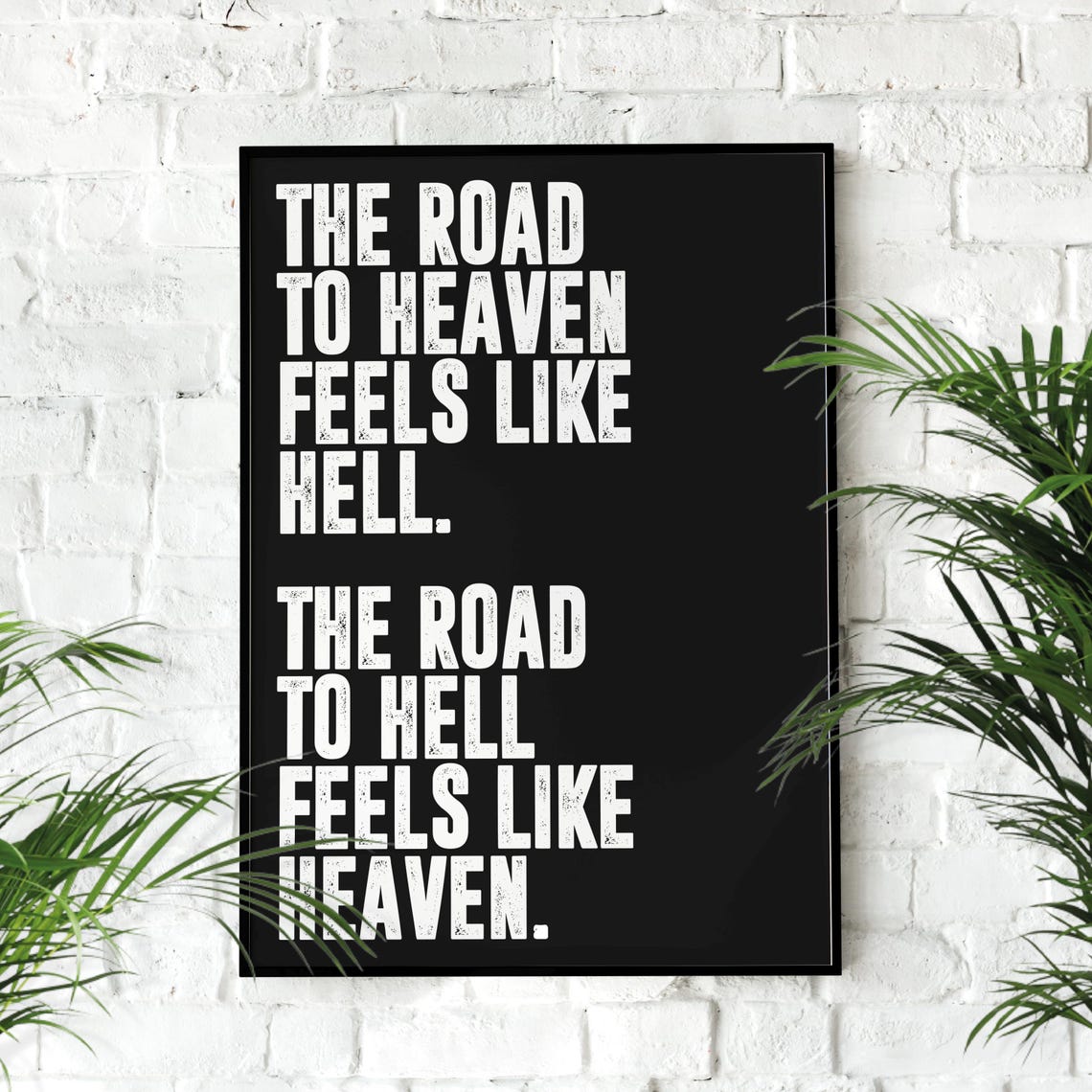 The Road To Heaven Feels Like Hell Bold Black Typography Poster