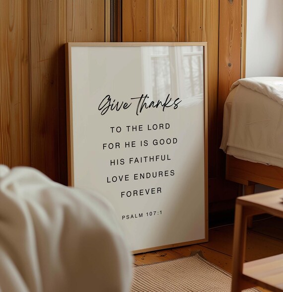 Psalm 1071 Give Thanks To The Lord Print His Love Endures Forever Bible Verse Wall Art Christian Home Decor Thanksgiving