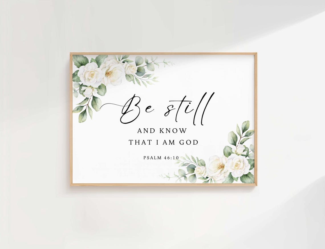Be Still And Know That I Am God Poster Psalm 4610 Floral Scripture Art