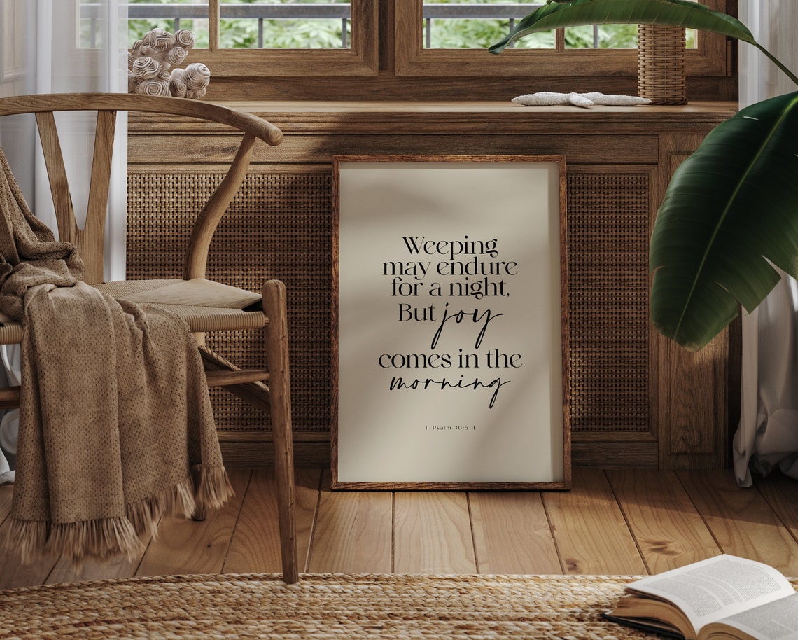 Psalm 30:5 Weeping May Endure But Joy Comes in the Morning Poster - Image 5