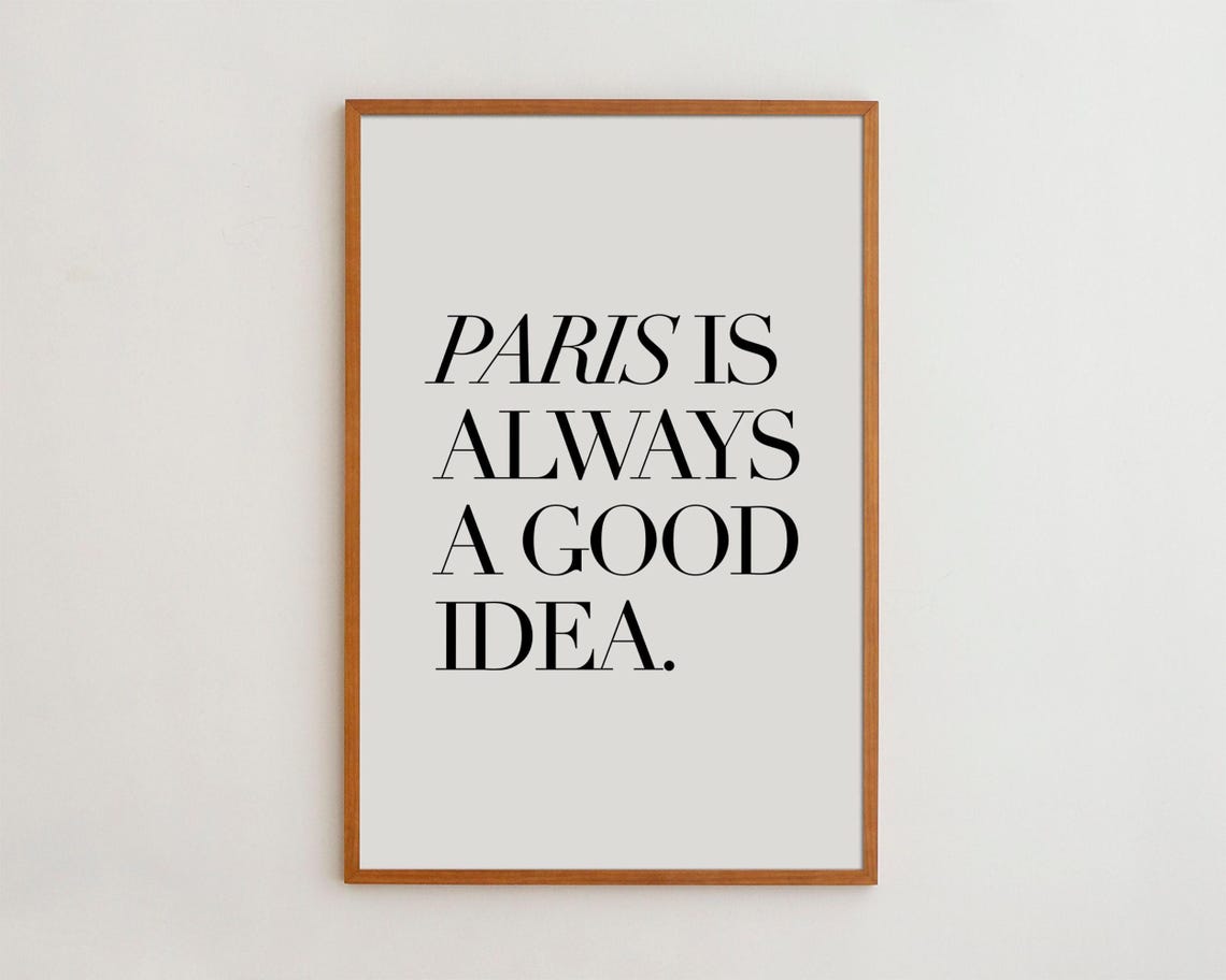 Paris Is Always A Good Idea Art Print