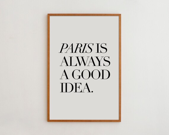 Paris Is Always A Good Idea Art Print