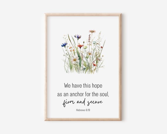 Hebrews 619 We Have This Hope As An Anchor For Our Soul Bible Verse Wall Art Scripture Print Christian Gift Watercolor Wildflowers