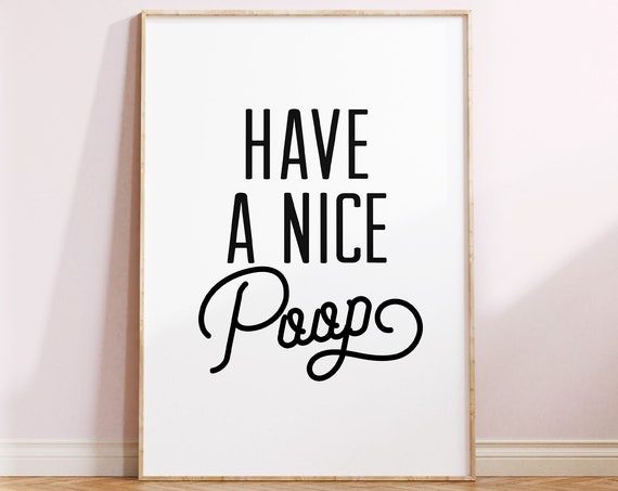 Funny Bathroom Decor Funny Saying Bathroom Sign Have A Nice Poop Print Poster Toilet Wall Decor
